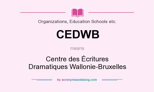 What does CEDWB mean? It stands for Centre des Écritures Dramatiques Wallonie-Bruxelles
