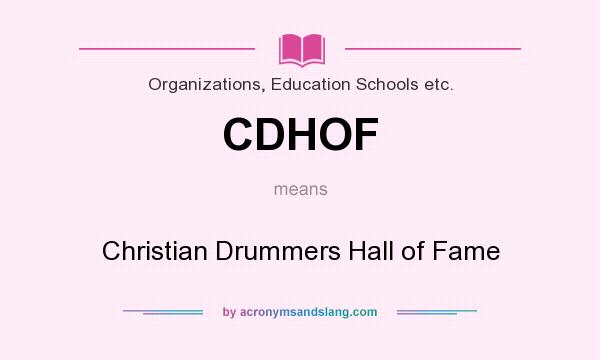What does CDHOF mean? It stands for Christian Drummers Hall of Fame