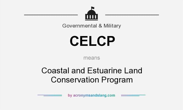 What does CELCP mean? It stands for Coastal and Estuarine Land Conservation Program