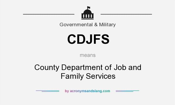 What does CDJFS mean? It stands for County Department of Job and Family Services