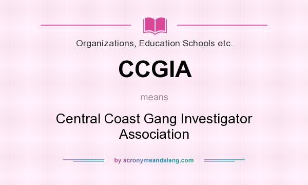 What does CCGIA mean? It stands for Central Coast Gang Investigator Association