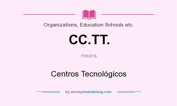 What does CC.TT. mean? It stands for Centros Tecnológicos
