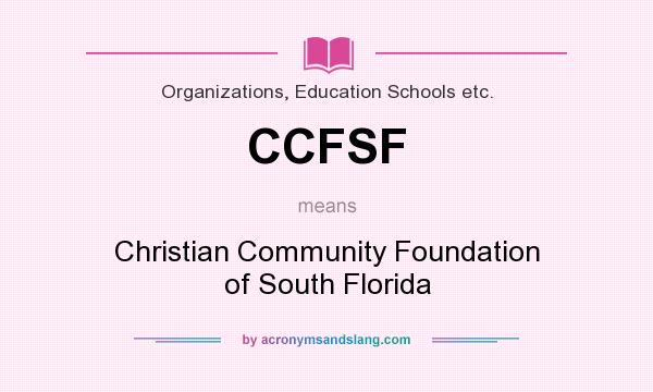 What does CCFSF mean? It stands for Christian Community Foundation of South Florida