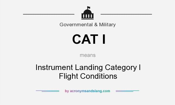 What does CAT I mean? It stands for Instrument Landing Category I Flight Conditions