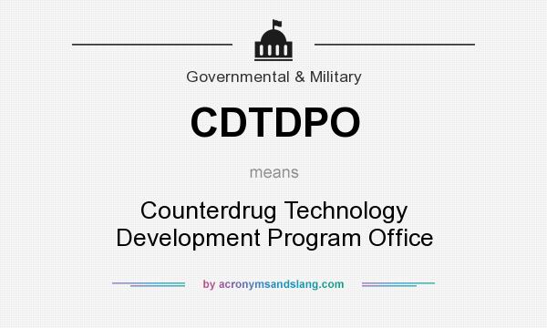 What does CDTDPO mean? It stands for Counterdrug Technology Development Program Office
