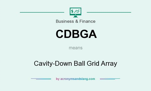 What does CDBGA mean? It stands for Cavity-Down Ball Grid Array