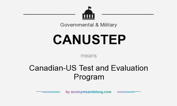 What does CANUSTEP mean? It stands for Canadian-US Test and Evaluation Program