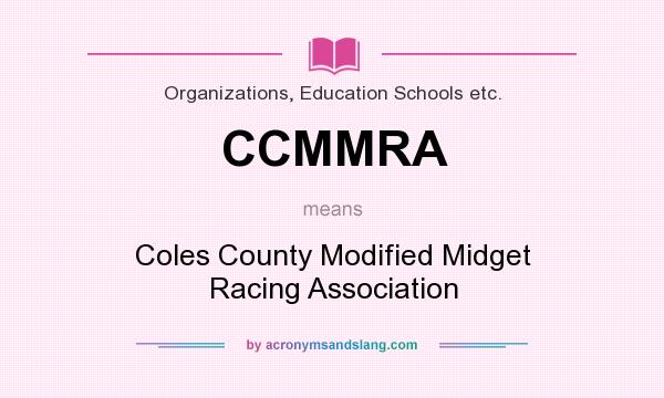 What does CCMMRA mean? It stands for Coles County Modified Midget Racing Association
