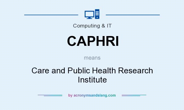 What does CAPHRI mean? It stands for Care and Public Health Research Institute
