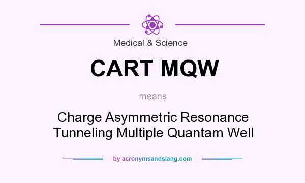 What does CART MQW mean? It stands for Charge Asymmetric Resonance Tunneling Multiple Quantam Well