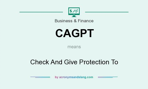 What does CAGPT mean? It stands for Check And Give Protection To
