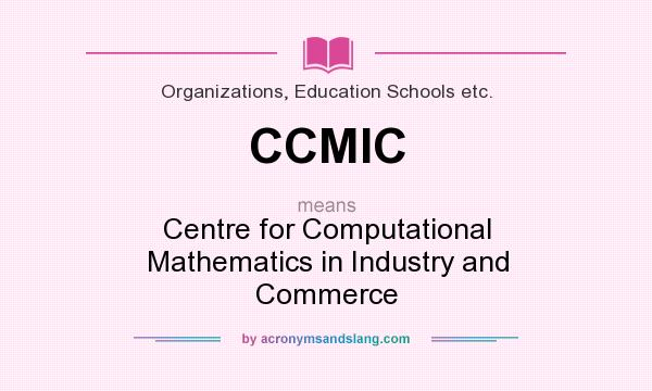 What does CCMIC mean? It stands for Centre for Computational Mathematics in Industry and Commerce