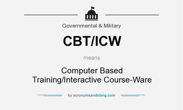 What does CBT/ICW mean? It stands for Computer Based Training/Interactive Course-Ware