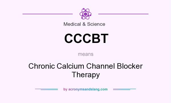 What does CCCBT mean? It stands for Chronic Calcium Channel Blocker Therapy