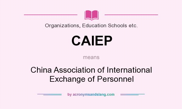 What does CAIEP mean? It stands for China Association of International Exchange of Personnel