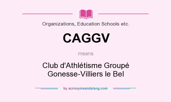 What does CAGGV mean? It stands for Club d`Athlétisme Groupé Gonesse-Villiers le Bel