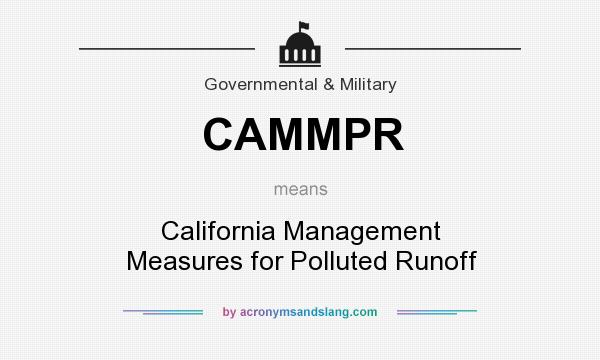 What does CAMMPR mean? It stands for California Management Measures for Polluted Runoff