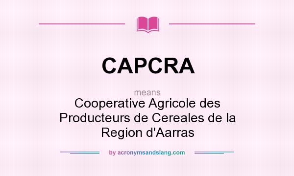 What does CAPCRA mean? It stands for Cooperative Agricole des Producteurs de Cereales de la Region d`Aarras