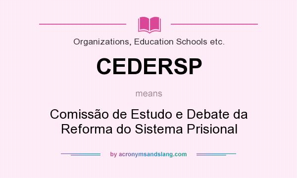 What does CEDERSP mean? It stands for Comissão de Estudo e Debate da Reforma do Sistema Prisional