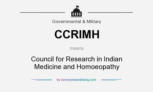 What does CCRIMH mean? It stands for Council for Research in Indian Medicine and Homoeopathy