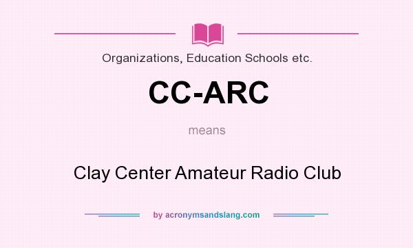 What does CC-ARC mean? It stands for Clay Center Amateur Radio Club