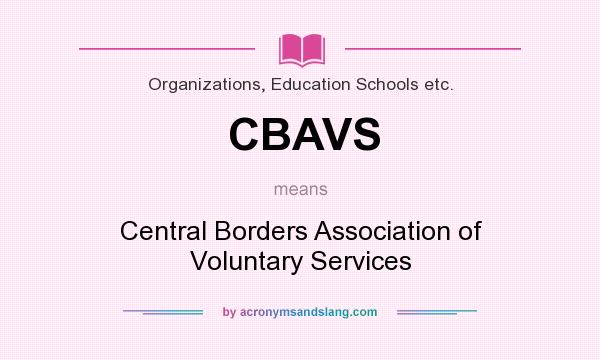 What does CBAVS mean? It stands for Central Borders Association of Voluntary Services