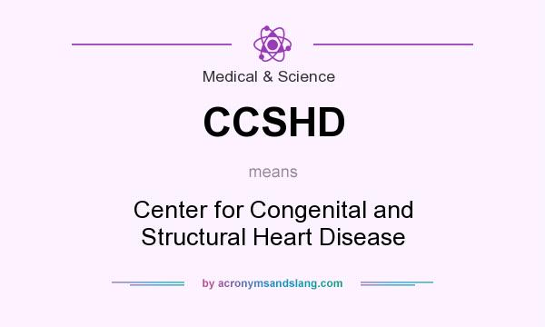 What does CCSHD mean? It stands for Center for Congenital and Structural Heart Disease