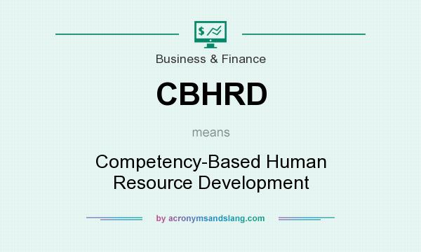 What does CBHRD mean? It stands for Competency-Based Human Resource Development