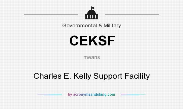 What does CEKSF mean? It stands for Charles E. Kelly Support Facility