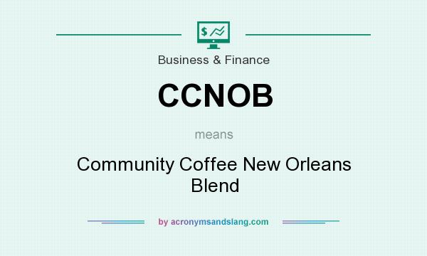 What does CCNOB mean? It stands for Community Coffee New Orleans Blend