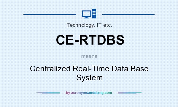 What does CE-RTDBS mean? It stands for Centralized Real-Time Data Base System