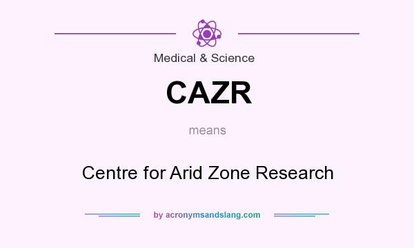 What does CAZR mean? It stands for Centre for Arid Zone Research