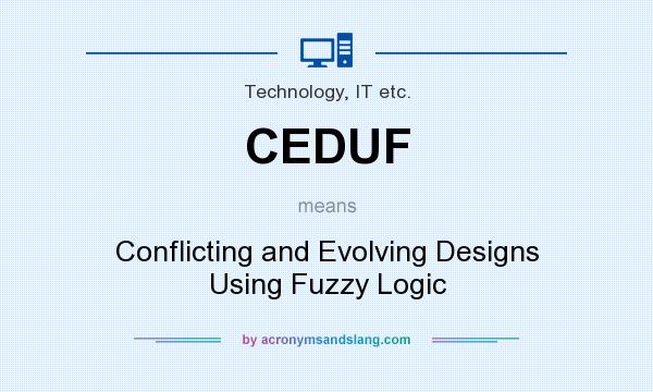 What does CEDUF mean? It stands for Conflicting and Evolving Designs Using Fuzzy Logic