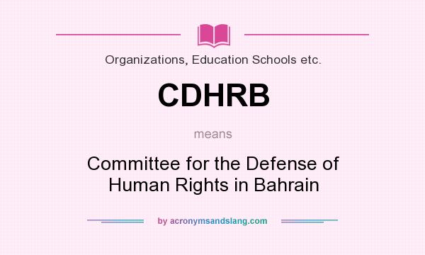 What does CDHRB mean? It stands for Committee for the Defense of Human Rights in Bahrain