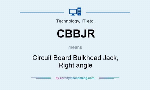 What does CBBJR mean? It stands for Circuit Board Bulkhead Jack, Right angle
