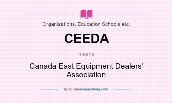 What does CEEDA mean? It stands for Canada East Equipment Dealers` Association
