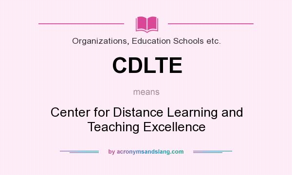 What does CDLTE mean? It stands for Center for Distance Learning and Teaching Excellence