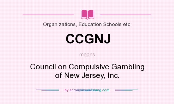 What does CCGNJ mean? It stands for Council on Compulsive Gambling of New Jersey, Inc.