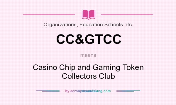 What does CC&GTCC mean? It stands for Casino Chip and Gaming Token Collectors Club