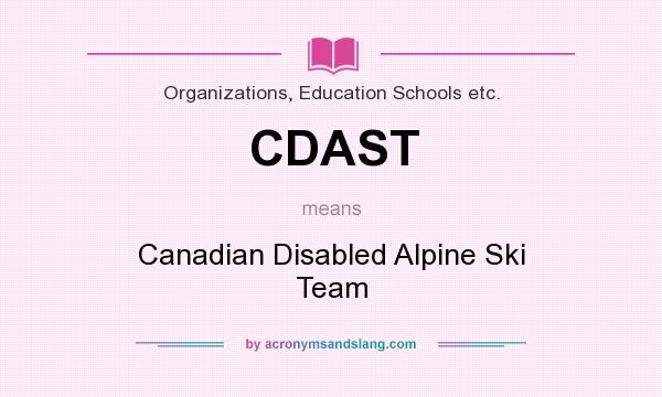 What does CDAST mean? It stands for Canadian Disabled Alpine Ski Team