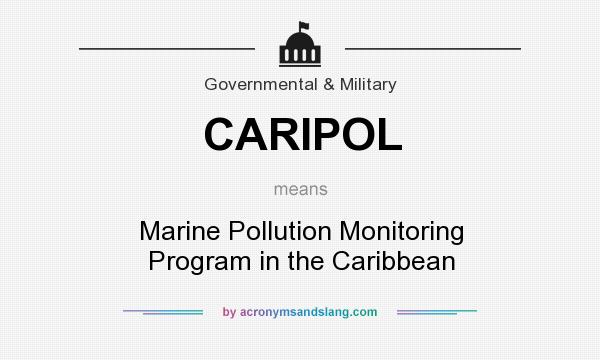 What does CARIPOL mean? It stands for Marine Pollution Monitoring Program in the Caribbean