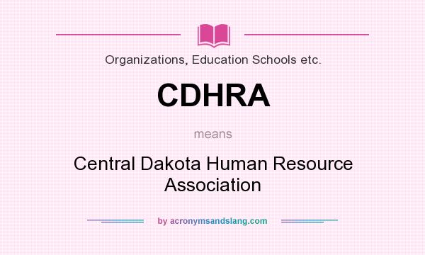 What does CDHRA mean? It stands for Central Dakota Human Resource Association