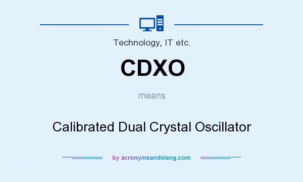 What does CDXO mean? It stands for Calibrated Dual Crystal Oscillator