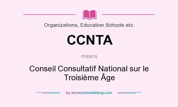 What does CCNTA mean? It stands for Conseil Consultatif National sur le Troisième Âge