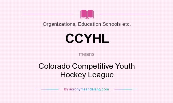 What does CCYHL mean? It stands for Colorado Competitive Youth Hockey League