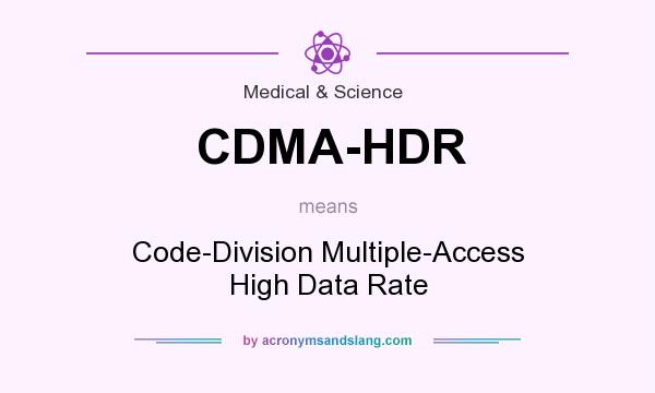 What does CDMA-HDR mean? It stands for Code-Division Multiple-Access High Data Rate