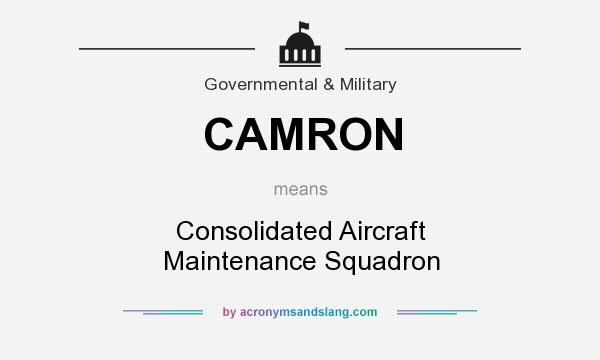 What does CAMRON mean? It stands for Consolidated Aircraft Maintenance Squadron