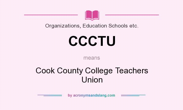 What does CCCTU mean? It stands for Cook County College Teachers Union