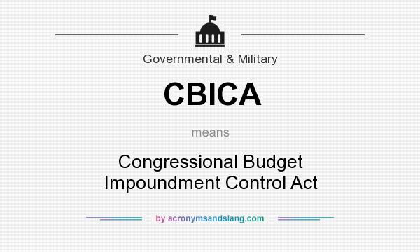 What does CBICA mean? It stands for Congressional Budget Impoundment Control Act
