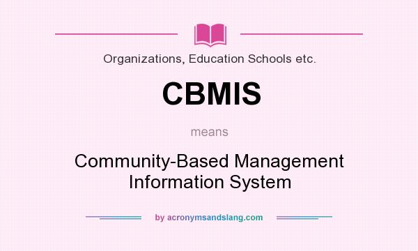 What does CBMIS mean? It stands for Community-Based Management Information System